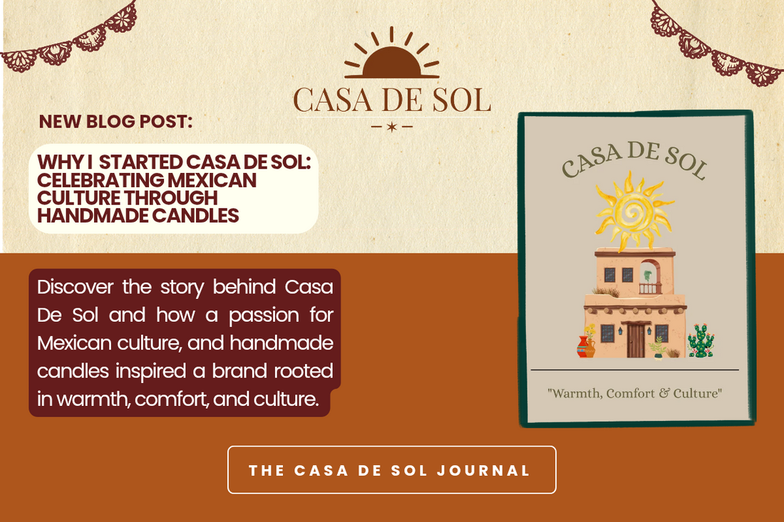 Why I Started Casa De Sol: Celebrating Mexican Culture Through Handmade Candles